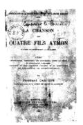 PUBLICATIONS DE LA SOCIÉTÉ POUR L’ÉTUDE DES LANGUES ROMANES xxiii LA CHANSON des QUATRE FILS AYMON D’après le manuscrit La Vallière AVEC Introduction, description des manuscrits, notes au texte et principales variantes, Appendice où sont complétés l’examen et la comparaison des manuscrits et des diverses rédactions Par Ferdinand CASTETS Doyen honoraire de la faculté de lettres de Montpellier MONPELLIER COULET ET FILS, ÉDITEURS libraires de l’université GRAND’RUE, 5 1909