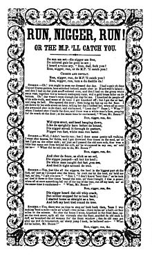 Lyrics for the song "Run, Nigger, Run", about a fugitive slave escaping from a slave patrol, printed in 1851 Run, nigger, run, or the M. P. 'll catch you.jpg