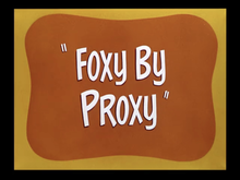 Foxy by Proxy title card.png