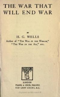 Title page of Wells's The War That Will End War (1914) The War That Will End War - Wells.djvu