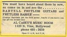 Newspaper small ad, reading "You must have heard about them by now, so come on in and see the ... BARTELL FRETLESS GUITARS and FRETLESS BASSES — (George Harrison got the first guitar, maybe if you hurry you can get the second one)/ Al Casy's Music Showroom / 1123 N. Vine, Hollywood / phone 469-3659 / Open 11 A.M. to 6 P.M."