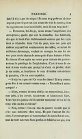 bah ! il n’y a pas de risque ! Ils sont trop poltrons de leur argent pour risquer un sou avant de voir le succès ; alors ils regretteront leur incrédulité, mais il sera trop tard ! — Permettez, lui dis-je, nous avons l’expérience des entreprises ; quelle que soit la couardise des habitants, dès que le bruit d’un établissement soutenu par des capitaux se répandra dans l’air du pays, tous ces gens qui raillent aujourd’hui continueront de railler, et même ils railleront davantage, voulant se tromper les uns les autres pour avoir chacun le monopole d’une fortune à faire. Et chacun d’eux agira en secret pour obtenir du gouvernement le privilège de l’exploitation. C’est à vous de savoir si vous voulez que quelqu’un d’eux en profite ; alors je me retire, et leur laisse le soin d’étudier eux-mêmes la question, s’ils en sont capables. — Il n’y en a pas un ! Ce sont des ânes ! Et trop avares pour dire à un savant comme vous : « Travaillez à notre compte ! » — Alors, comme de mon côté je ne consentirais, à aucun prix, à les servir, taisez-vous et laissez-moi faire. Votre but n’a jamais été d’enrichir monsieur tel ou tel de cette ville ou des environs ? — Non, certes ! c’est en vue du pauvre monde que je rêve une industrie chez nous. Et puis l’amour du clocher, l’amour-propre si vous voulez ! Je serais fier et content de voir nos rues bien pavées et éclairées au gaz, nos