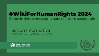 WikiForHumanRights 2024 Information Session Slide Deck in Spanish