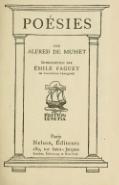 POÉSIES PAR ALFRED DE MUSSET INTRODUCTION PAR ÉMILE FAGUET DE ACADÉMIE FRANÇAISE ÉDITION LUTETIA Paris Nelson, Editeurs 189, rue Saint-Jacques Londres, Edimbourg et New-York