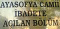 Ayasofya ibadete açılan bölüm tabelası