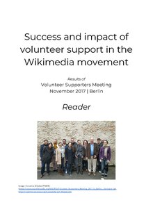 Reader: Success and impact of volunteer support in the Wikimedia movement. Results of Volunteer Supporters Meeting, November 2017, Berlin