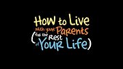 Vignette pour How to Live with Your Parents (for the Rest of Your Life)