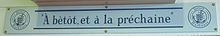 Panneau avec l'inscription « À bèntôt, et à la préchaine »