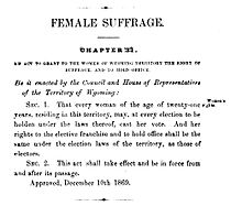 An act of the Territory of Wyoming enfranchised women on December 10, 1869, which is commemorated as Wyoming Day in the state. An Act to Grant to the Women of Wyoming Territory the Right of Suffrage and to Hold Office.jpg