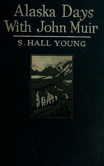Alaska days with John Muir Samuel Hall Young