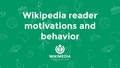 Wikipedia reader motivations and behavior Wikicon North America 2016 (Slides). See also (version with speaker notes)