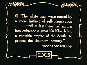 A quote from Woodrow Wilson used in Birth of a Nation. Wilson-quote-in-birth-of-a-nation.jpg