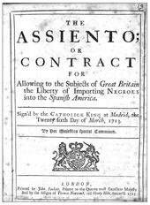 Cover of the English translation of the Asiento contract signed by Britain and Spain in 1713 as part of the Utrecht treaty that ended the War of Spanish Succession. The contract broke the monopoly of Spanish slave traders to sell slaves in Spanish America 1713 Asiento contract.png