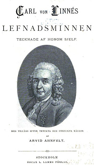 Carl von Linnés lefnadsminnen tecknade af honom sjelf, med tillägg efter tryckta och otryckta källor af Arvid Ahnfelt. Stockholm, Oscar L. Lamms förlag.