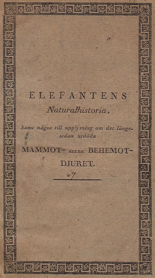 ELEFANTENS Naturalhistoria, Samt något till upplysning om det längesedan utdöda MAMMOT- eller BEHEMOTDJURET.