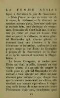 façon à déchaîner la joie de l’assistance. « Mais j’avais horreur de cette vie où le repos, la tendresse et la douceur ne tenaient aucune place. Sans une amie que je m’étais faite, une danseuse de restaurant, Française de vingt-huit ans, je n’aurais pu rester un mois en Russie. Elle était en secret la maîtresse du vieux général Breziansko qui, devenu gâteux, et donnant dans une dévotion à la fois démesurée et incertaine, confondait à son propre usage ce que disent les Évangiles à propos de la résurrection de la chair et ce qu’ils racontent touchant la Flagellation. » La brune Georgette, si tendre avec Elvire qui était la vrille, devenait un vrai démon quand il s’agissait de cingler la vieille peau du général Breziansko et elle mettait à bien remplir cet office un soin d’autant plus minutieux que chaque fois que la réussite couronnait ses efforts, elle touchait une somme équivalente à vingt-cinq mille francs de notre monnaie ; mais l’événement était rare, nonobstant quoi