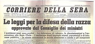 Front page of the Italian newspaper Corriere della Sera on 11 November 1938: "Le leggi per la difesa della razza approvate dal Consiglio dei ministri" (English: "The laws for the defense of race approved by the Council of Ministers"
). Corriere testata 1938.jpg