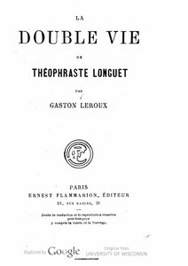 Gaston Leroux, La Double Vie de Théophraste Longuet    