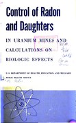 Control of Radon and Daughters in Uranium Mines and Calculations on Biologic Effects (1957)