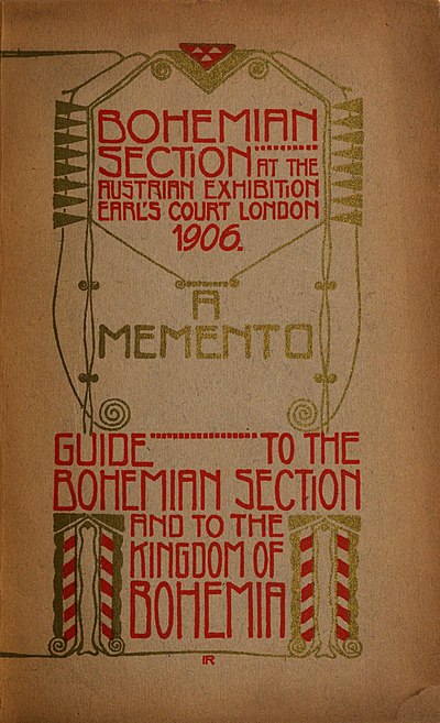 BOHEMIAN SECTION AT THE AUSTRIAN EXHIBITION EARL'S COURT LONDON 1906. A MEMENTO. GUIDE TO THE BOHEMIAN SECTION AND TO THE KINGDOM OF BOHEMIA