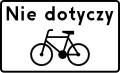 T-22 „tabliczka wskazująca, że znak nie dotyczy rowerów jednośladowych“