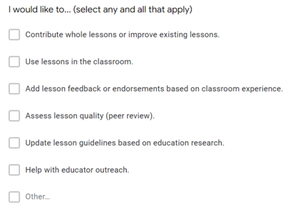 Question from the Eventmath community form. "I would like to... (select any and all that apply) / Contribute whole lessons or improve existing lessons. / Use lessons in the classroom. / Add lesson feedback or endorsements based on classroom experience. / Assess lesson quality (peer review). / Update lesson guidelines based on education research. / Help with educator outreach. / Other..."