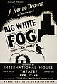 Image 115Big White Fog poster, by the Works Progress Administration (edited by Jujutacular) (from Wikipedia:Featured pictures/Culture, entertainment, and lifestyle/Theatre)