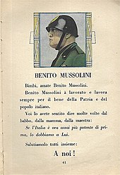 "Kids, you have to love Benito Mussolini. He always works for the good of the Fatherland and the Italian people. You have heard this many times, from your dad, mom, or teacher: If Italy is now far more powerful than before, we owe it to Him." (1936 textbook) 1936-prima-classe-061.jpg