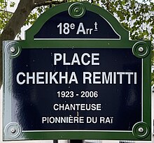 Place Cheikha Remitti, 1923 - 2006, chanteuse, pionnière du raï, 18e arrondissement -