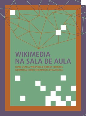 Wikimedia na sala de aula: como usar a Wikipédia e outros projetos Wikimedia como ferramenta pedagógica