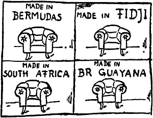 Made in Bermudas, Made in Fidji, Made in South Africa, Made in Br. Guayana