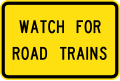 (W8-SA62) Watch for Road Trains (Used in South Australia)