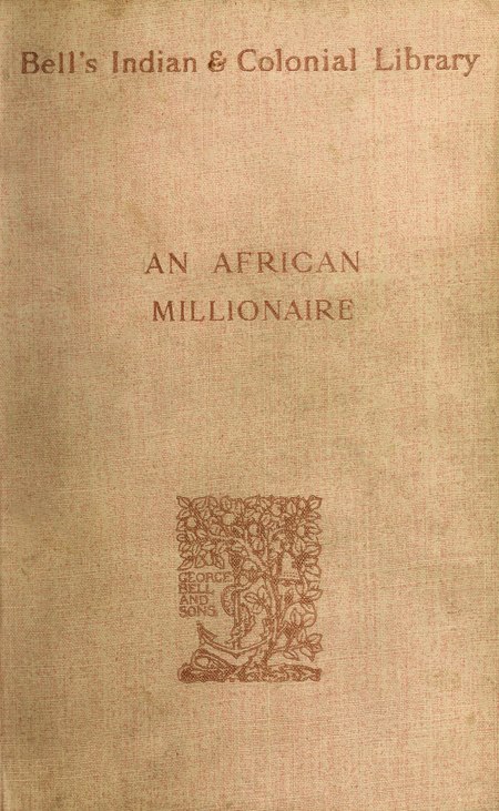 Plain book cover with text "Bell's Indian & Colonial Library" and "An African Millionaire" and George Bell and Sons logo of a fruit tree with a bell and an anchor hanging from it