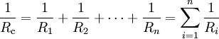 
\frac{1}{R_\mathrm{c}} = \frac{1}{R_1} + \frac{1}{R_2} + \cdots +  \frac{1}{R_n}=\sum_{i=1}^{n}\frac{1}{R_{i}}
