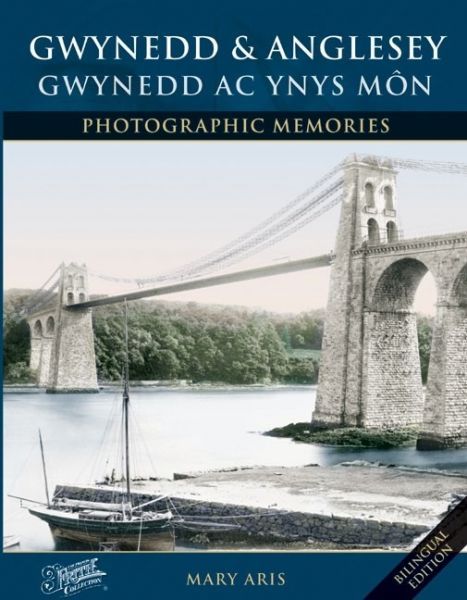 Delwedd:Francis Frith's Photographic Memories - Coffadwriaeth Ffotograffig Gwynedd and Anglesey - Gwynedd ac Ynys Môn (llyfr).jpg