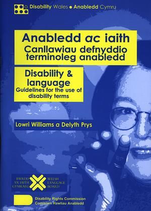 Delwedd:Anabledd ac Iaith - Canllawiau Defnyddio Terminoleg Anabledd - Disability & Language - Guidelines for the Use of Disability Terms (llyfr).jpg