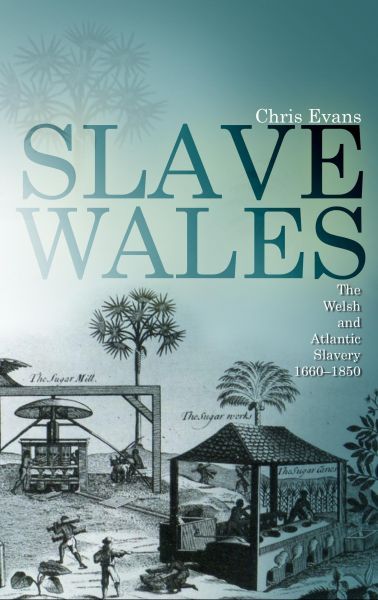 Delwedd:Slave Wales The Welsh and Atlantic Slavery, 1660 1850.jpg