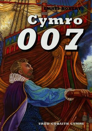 Delwedd:Cymro 007 a Storïau Gwir Eraill (llyfr).jpg