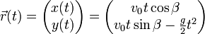 \vec{r}(t) = \begin{pmatrix} x(t) \\ y(t) \end{pmatrix} =     \begin{pmatrix} v_0 t \cos\beta \\ v_0 t \sin \beta -\frac{g}{2} t^2 \end{pmatrix}