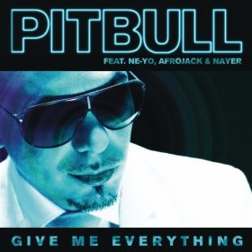 Pitbull - Give Me Everything feat. Ne-Yo, Afrojack, and Nayer