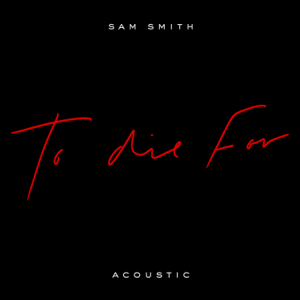 File:Sam Smith - To Die For (Acoustic).png