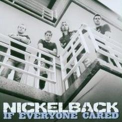 Nickelback   If Everyone Cared