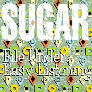 Sugar_-_File_Under_Easy_Listening.jpg