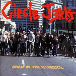 Circle_Jerks_-_Wild_in_the_Streets.jpg