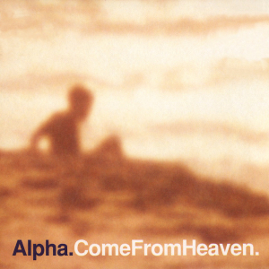 Alpha - Come From Heaven (1997) trip-hop, downtempo
