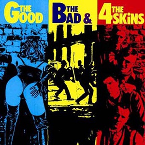 The 4-Skins - The Good, the Bad & the 4-Skins (1982 (переизд. 2007))