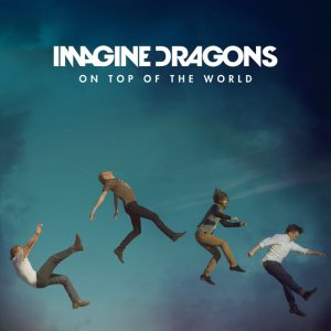 File:Imagine Dragons - "On Top of the World".jpg