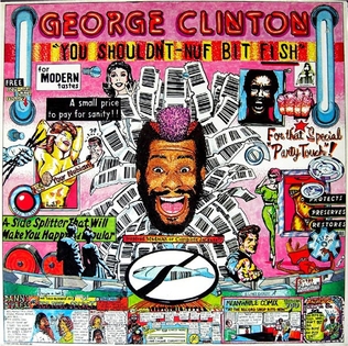 File:You Shouldn't-Nuf Bit Fish album cover by George Clinton.jpg