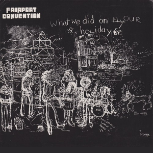 Fairport Convention - What We Did On Our Holidays.jpg