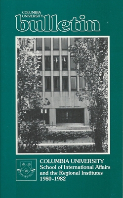 File:Columbia University Bulletin School of International Affairs and the Regional Institutes 1980 1982.jpg